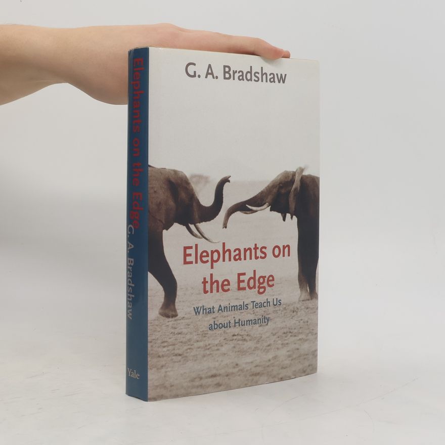Gay A. Bradshaw Elephants on the Edge