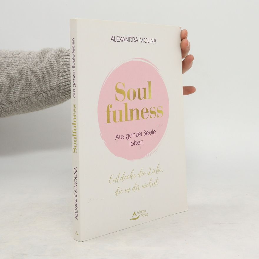 Alexandra Molina Soulfulness - aus ganzer Seele leben