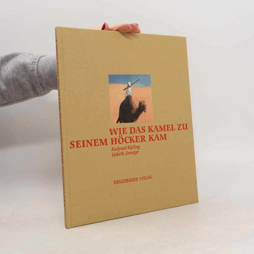 Rudyard Kipling Wie das Kamel zu seinem Höcker kam