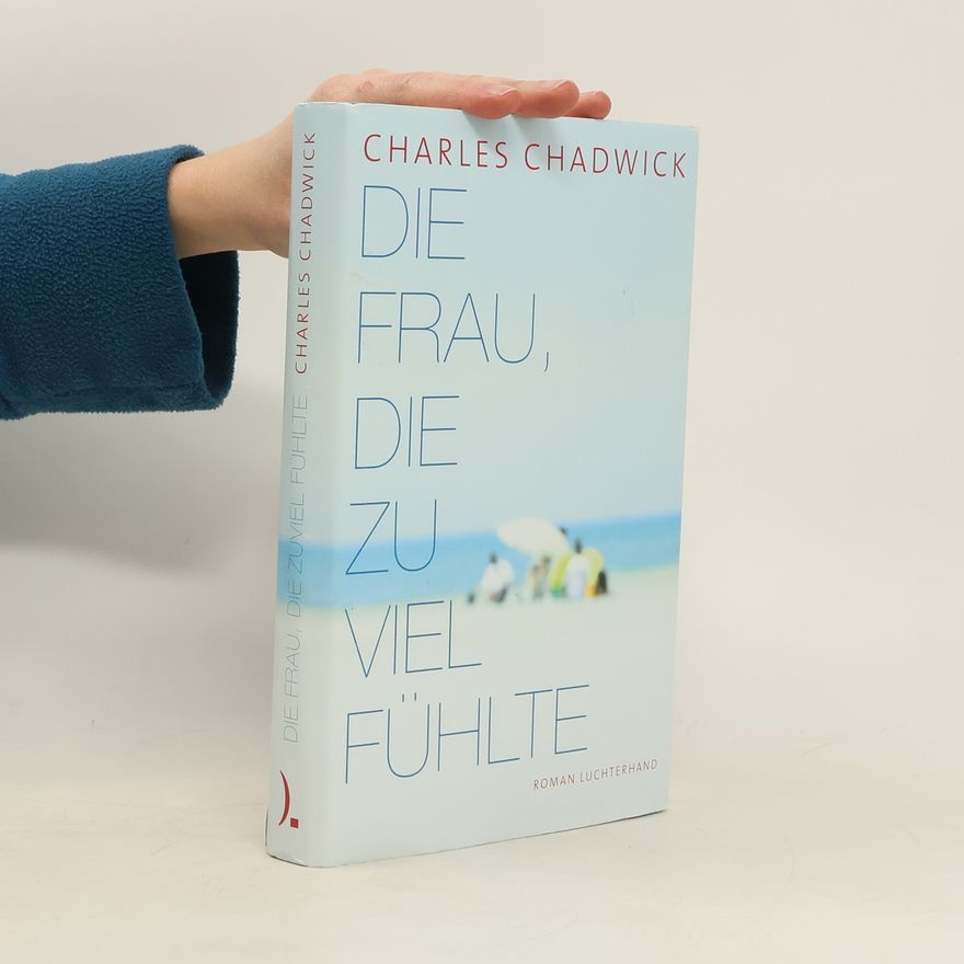 Charles Chadwick Die Frau, die zu viel fühlte
