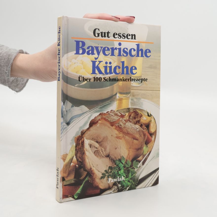 Autorenkollektiv Gut Essen. Bayerische Küche