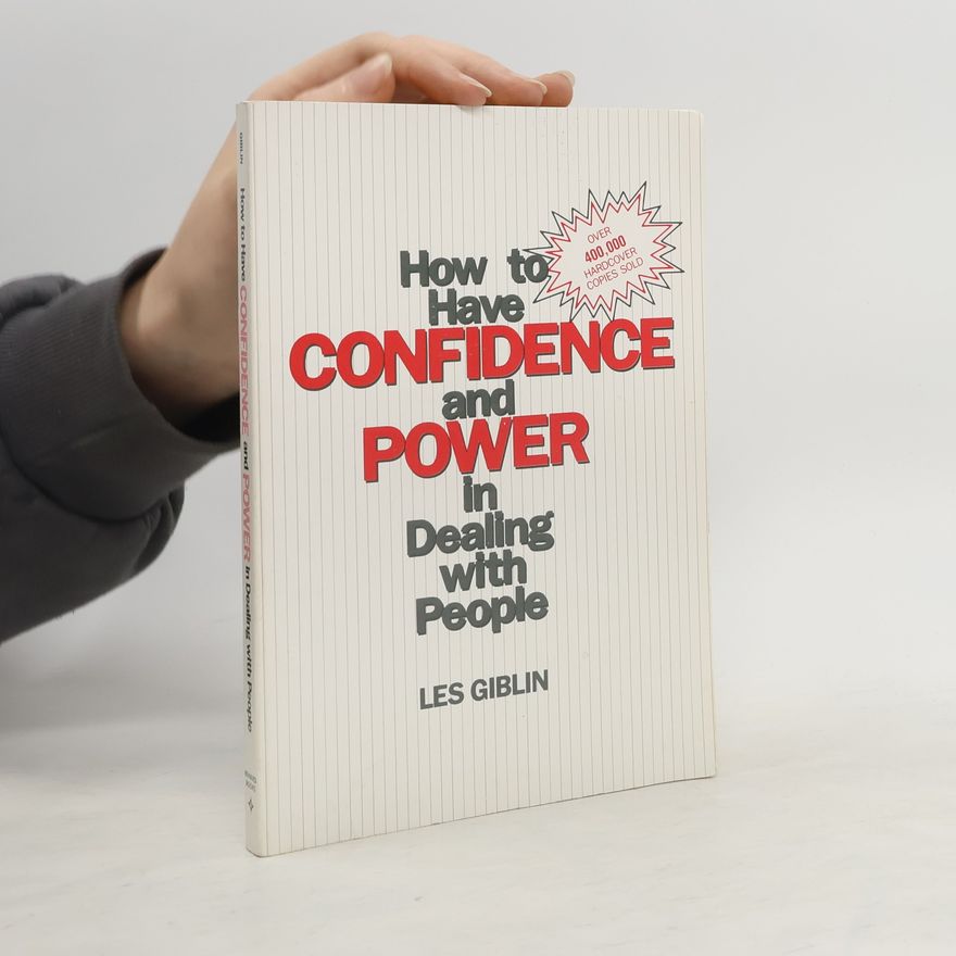 Les Giblin How to Have Confidence and Power in Dealing with People