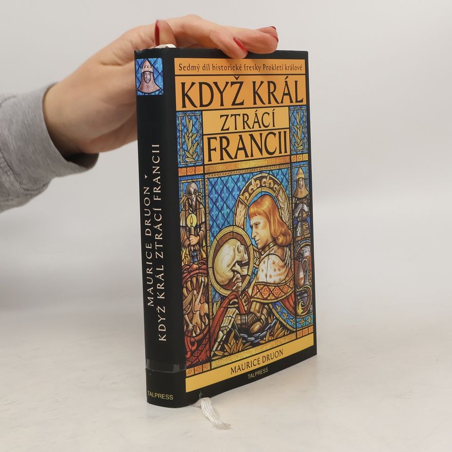 Maurice Druon Když král ztrácí Francii