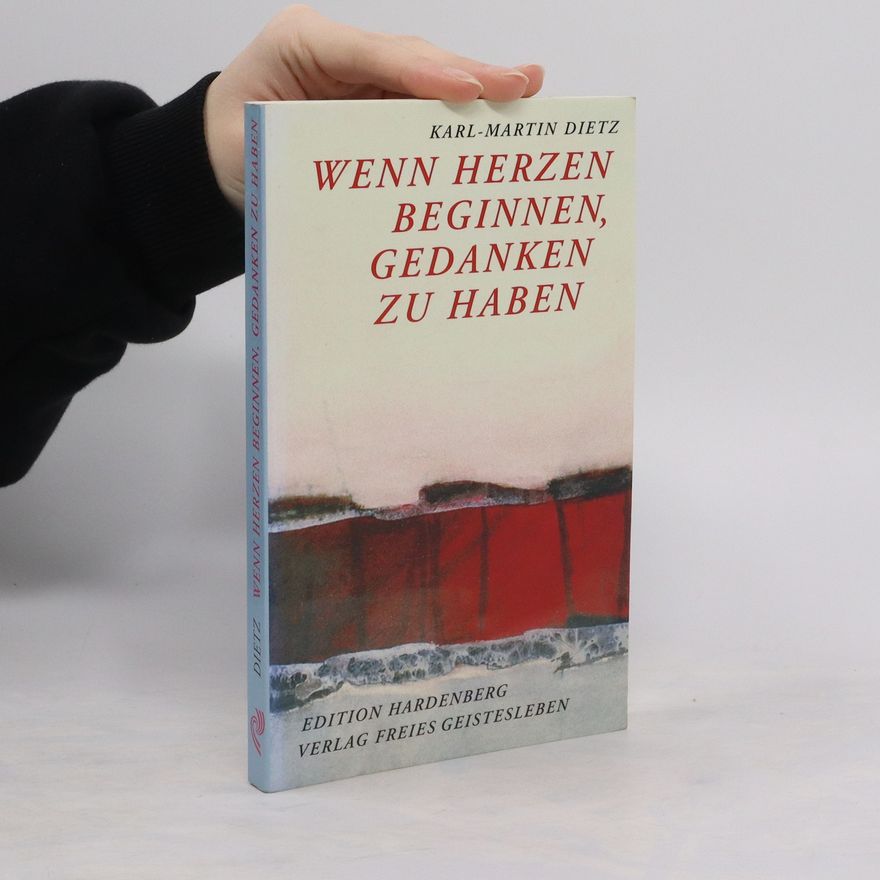Karl-Martin Dietz Wenn Herzen beginnen, Gedanken zu haben