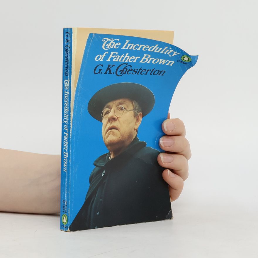 G. K. Chesterton The Incredulity of Father Brown