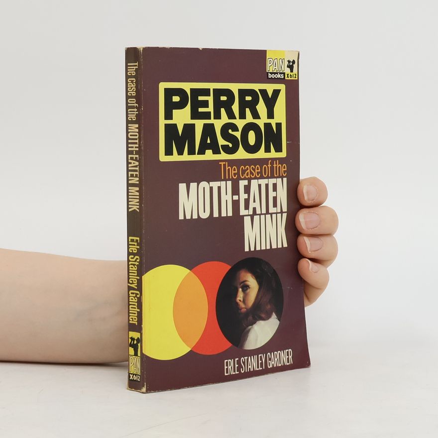 Erle Stanley Gardner Perry Mason. The Case of the Moth-Eaten Mink
