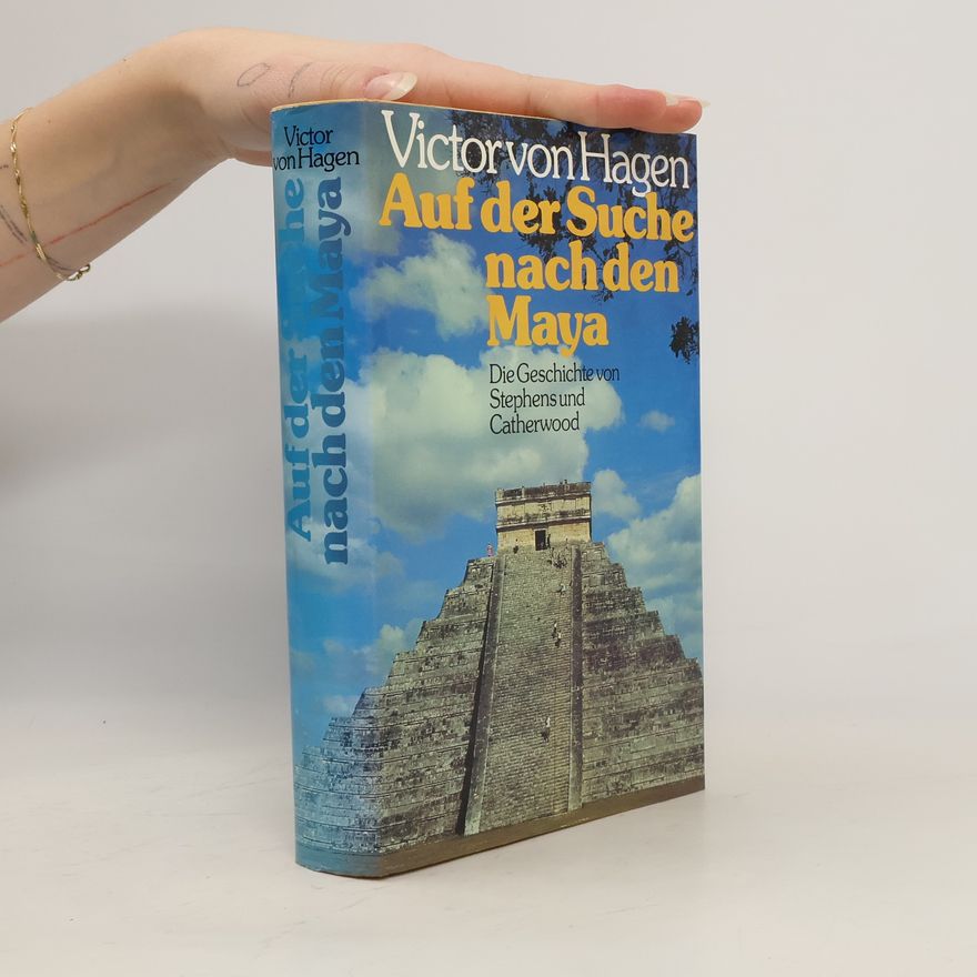 Victor Wolfgang Von Hagen Auf der Suhe nach den Maya