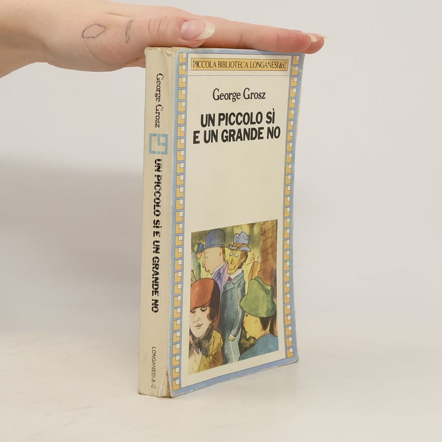 George Grosz Un piccolo sí e un grande no