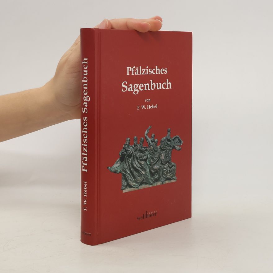 Friedrich Wilhelm Hebel Pfälzisches Sagenbuch