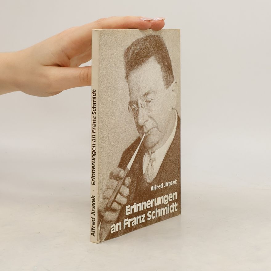 Alfred Jirasek Erinnerungen an Franz Schmidt