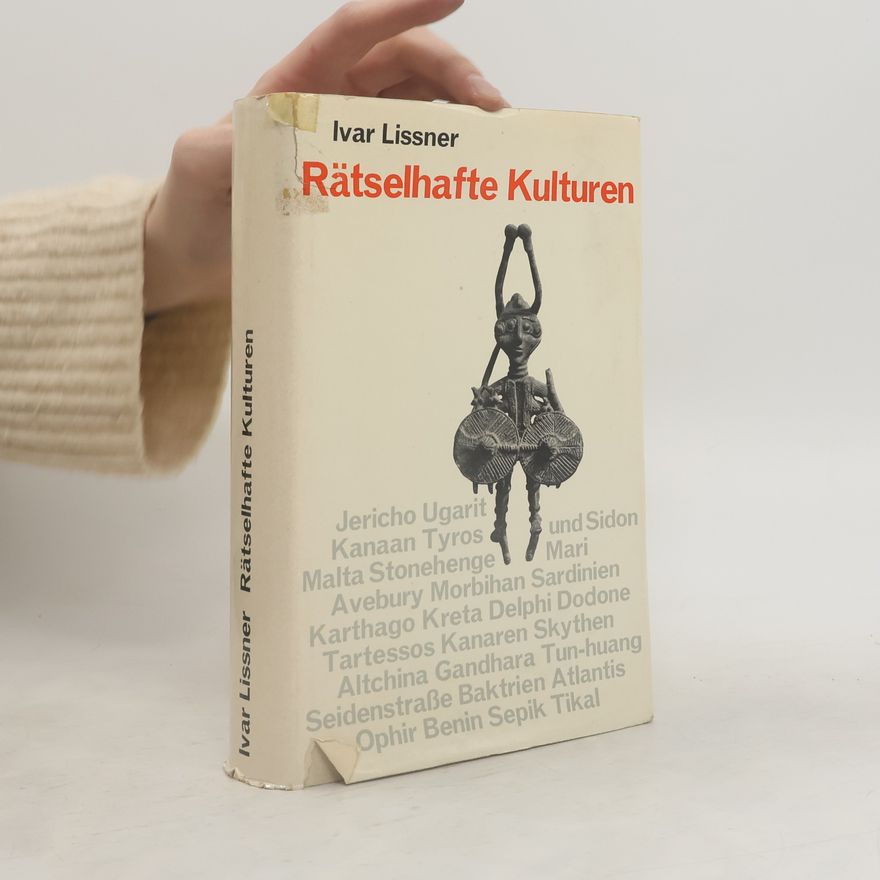 Ivar Lissner Rätselhafte Kulturen
