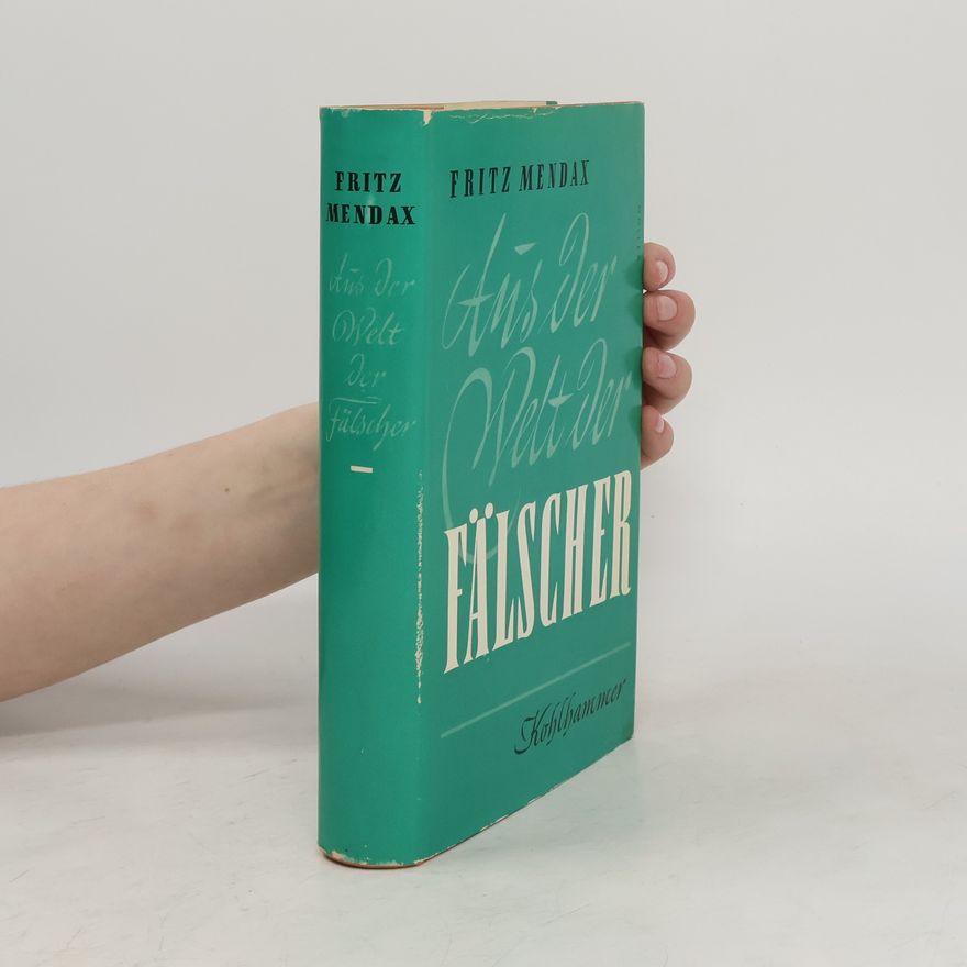 Fritz Mendax Aus der Welt der Fälscher