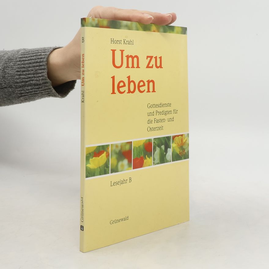 Horst Krahl Um zu leben