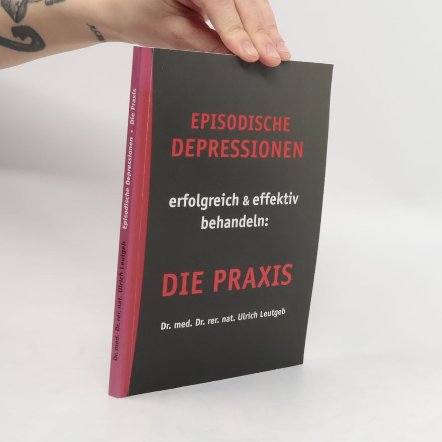 Ulrich Leutgeb Episodische Depressionen erfolgreich & effektiv behandeln