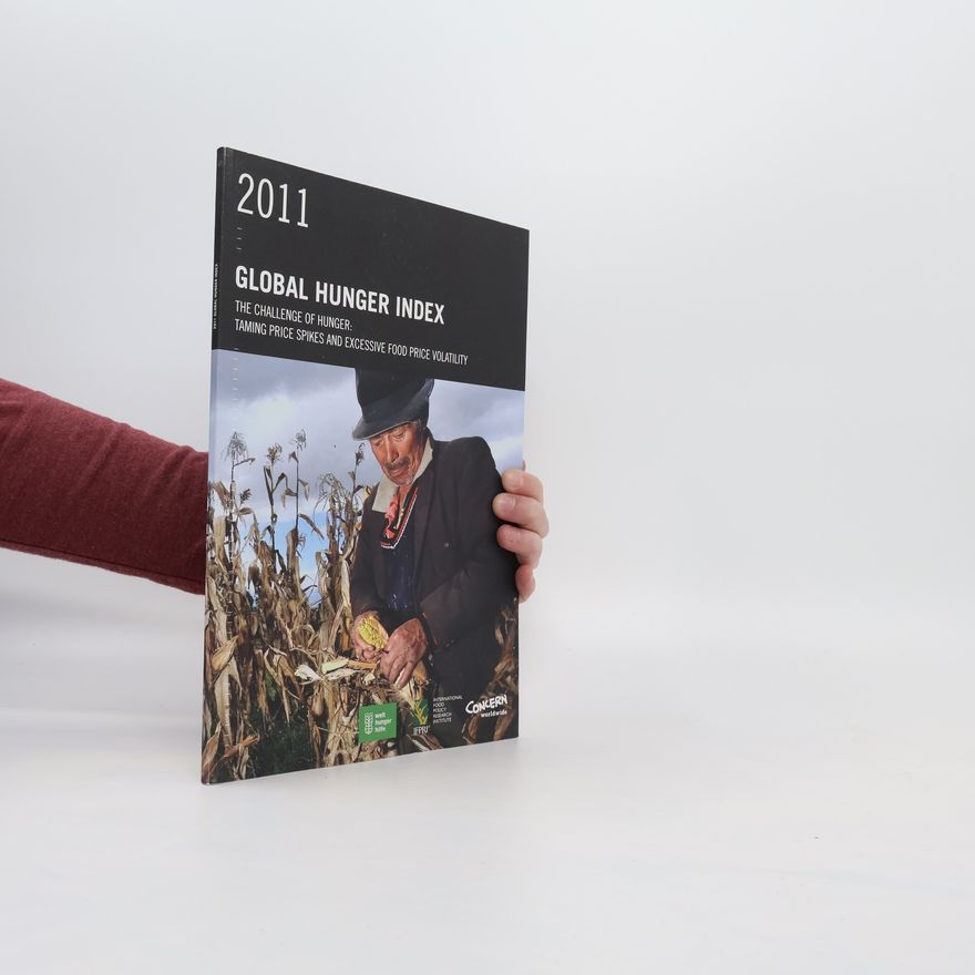 Doris Wiesmann 2011 Global Hunger Index The challenge of hunger: Taming price spikes and excessive food price volatility