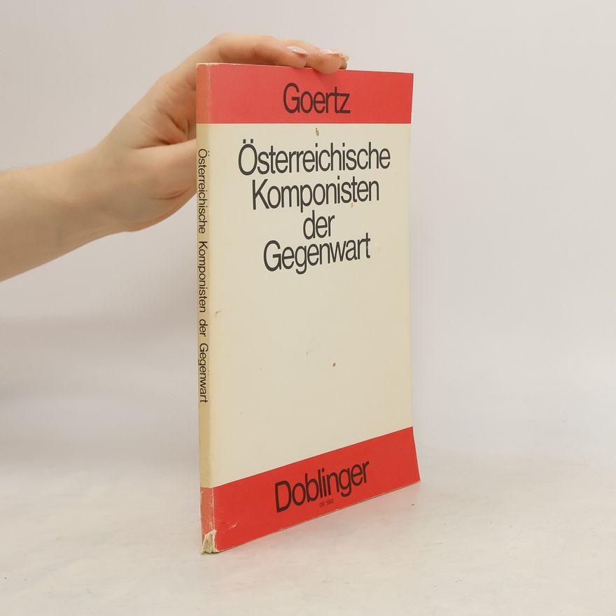 Harald Goertz Österreichische Komponisten der Gegenwart
