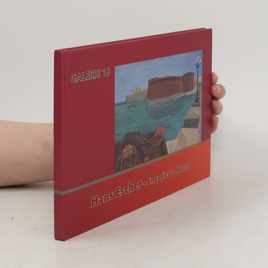 Brigitte Borchhardt-Birbaumer Hans Escher - engagierte Kunst