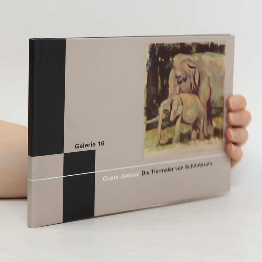 Claus Jesina Die Tiermaler von Schönbrunn. Galerie 16