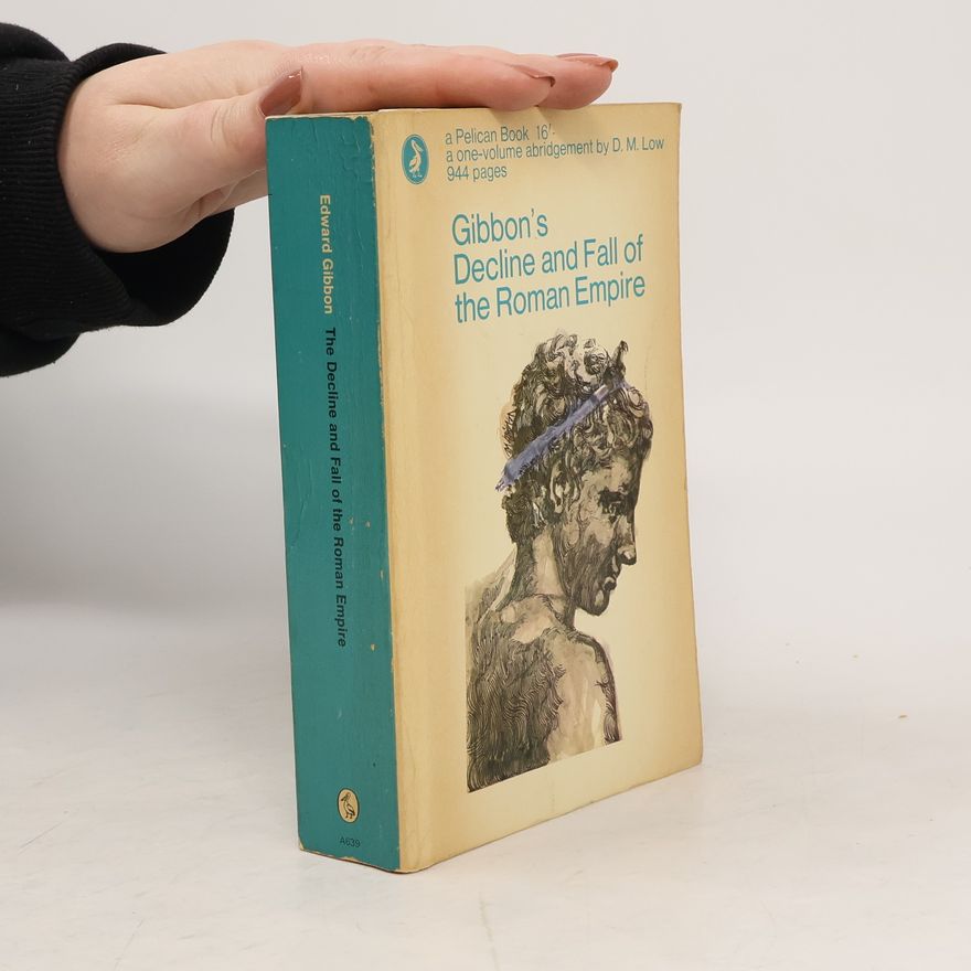 Edward Gibbon The Decline and Fall of the Roman Empire