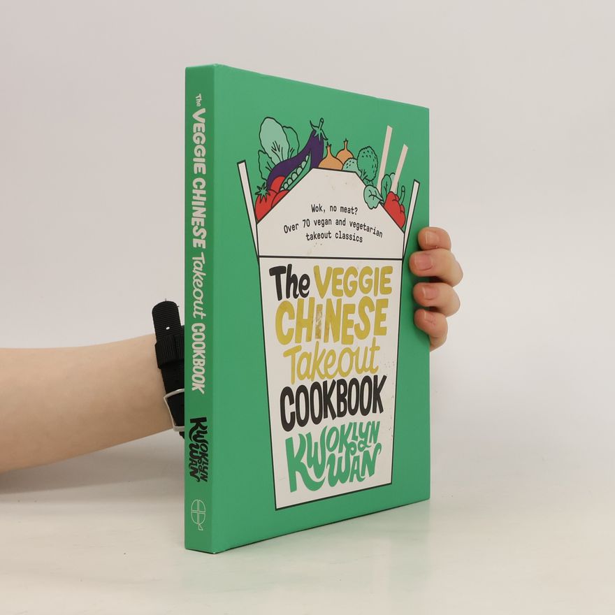 Kwoklyn Wan The Veggie Chinese Takeaway Cookbook