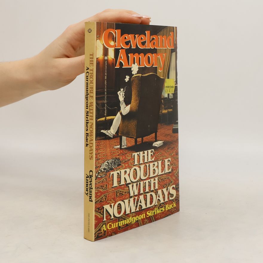 Cleveland Amory The Trouble with Nowadays