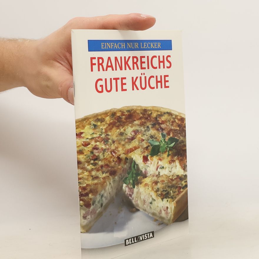 Autorenkollektiv Frankreichs gute Küche. Einfach lecker Kochen
