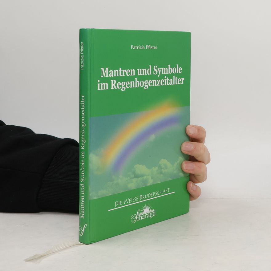 Patrizia Pfister Mantren und Symbole im Regenbogenzeitalter