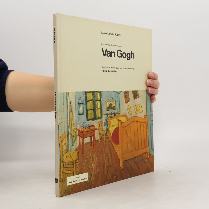 Paolo Lecaldano Klassiker der Kunst. Das gemalle Gesamtwerk des Van Gogh