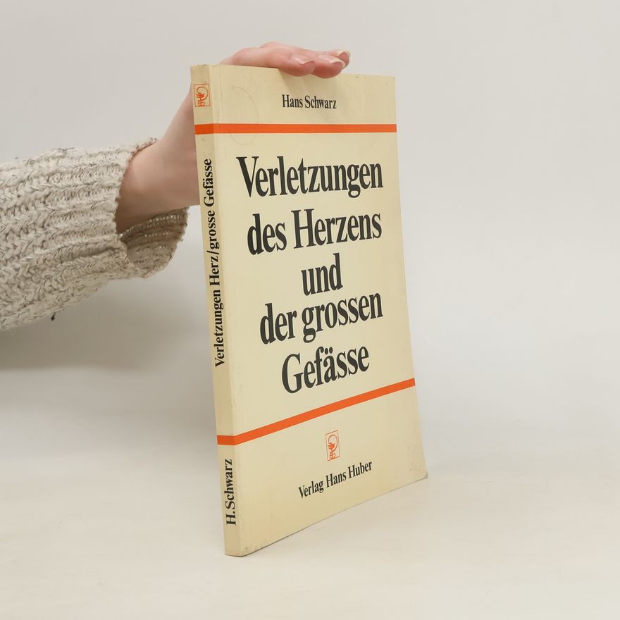 Hans Rudolf Schwarz Verletzungen des Herzens und der grossen Gefässe