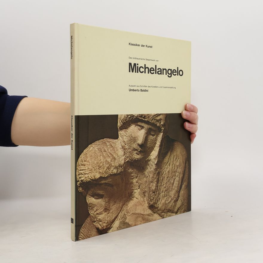Michelangelo Das bildhauerische Gesamtwerk von Michelangelo