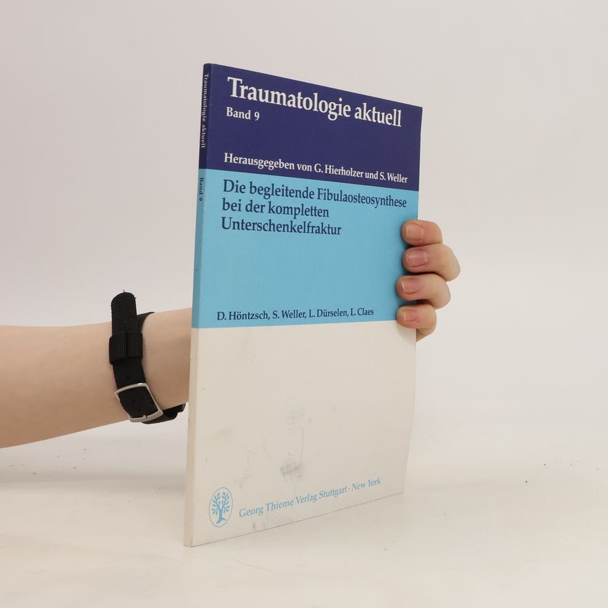 Dankward Höntzsch Die begleitende Fibulaosteosynthese bei der kompletten Unterschenkelfraktur