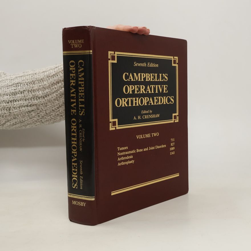 A H (Andrew Hoyt) Crenshaw Campbell's operative orthopaedics. Volume 2
