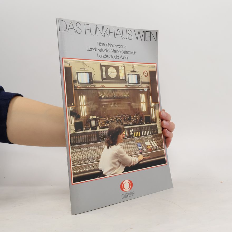 Autorenkollektiv Das Funkhaus Wien. Hörfunkintendanz Landesstudio Niederösterreich Landesstudio Wien