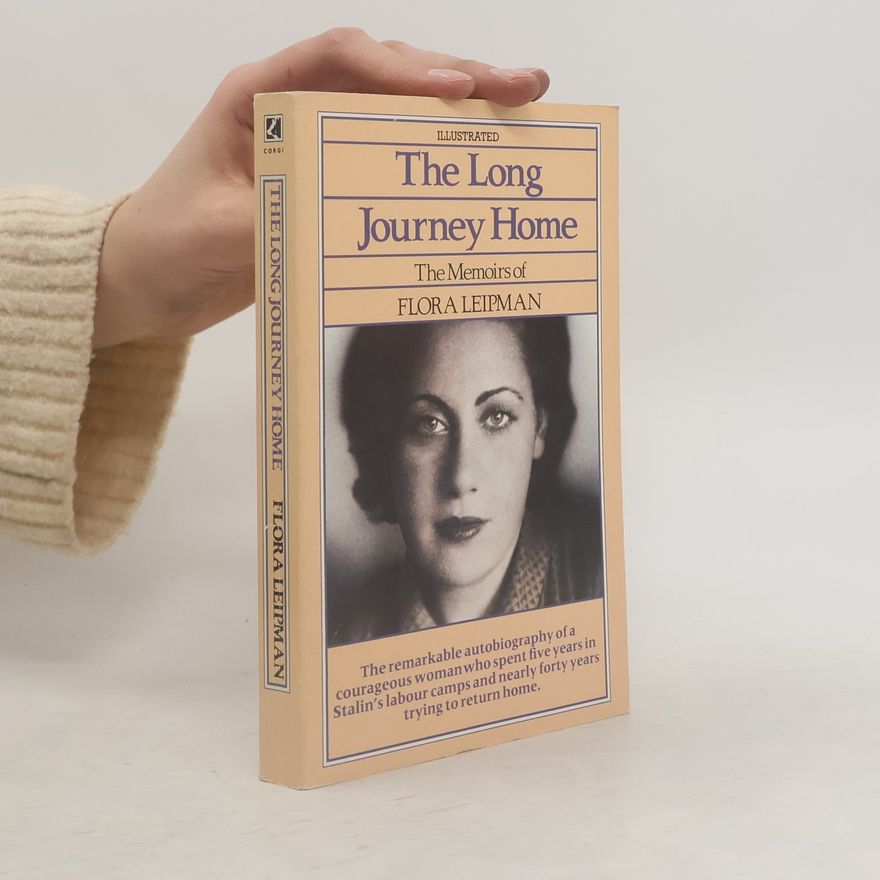 Flora Leipman The Long Journey Home: The Memoirs of Flora Leipman