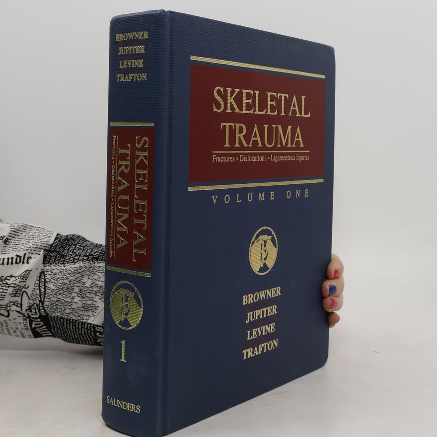 Bruce D. Browner Skeletal Trauma. Volume 1