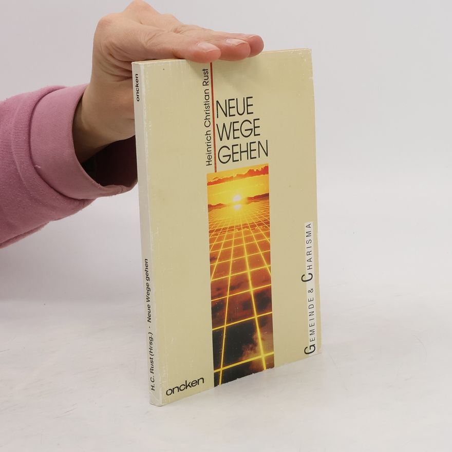Heinrich Christian Rust Neue Wege gehen