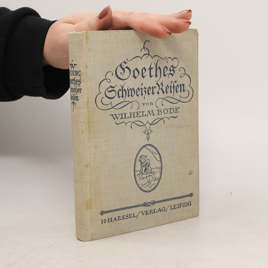 Wilhelm Bode Goethes Schweizer Reisen