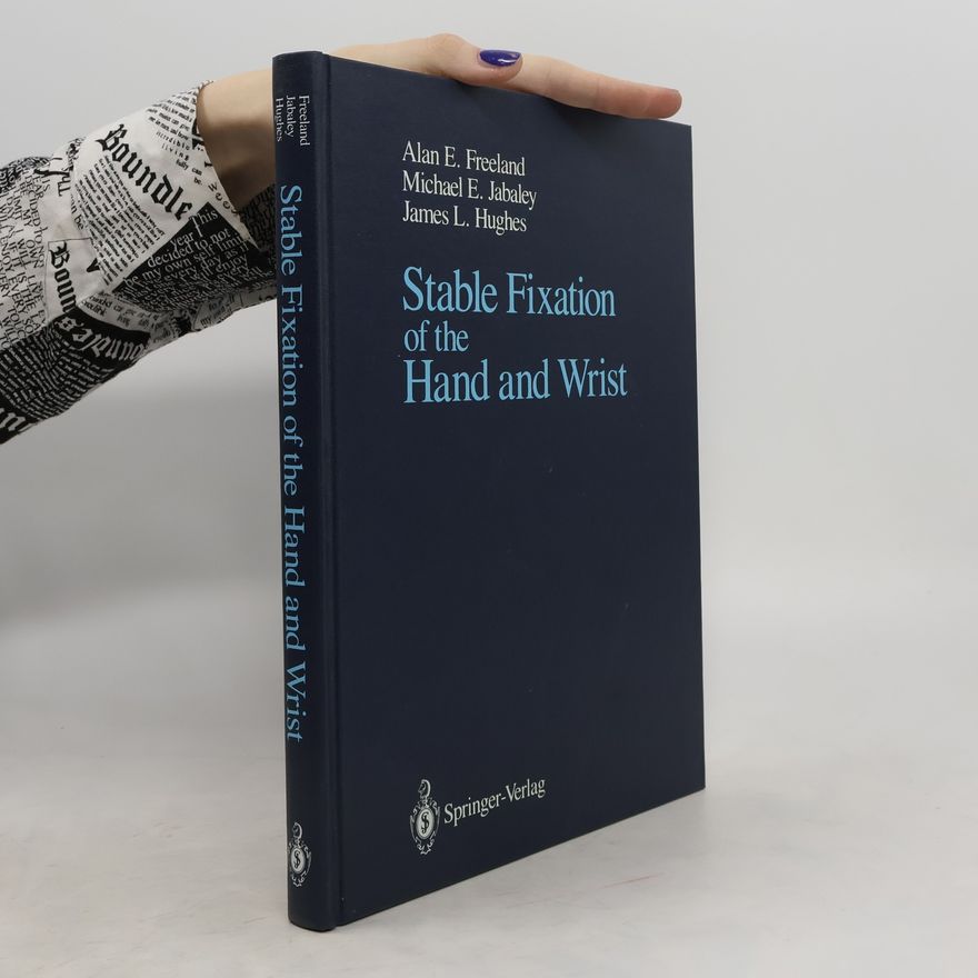 Michael E. Jabaley Stable Fixation of the Hand and Wrist