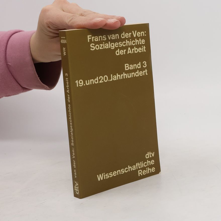 Frans van der Ven Sozialgeschichte der Arbeit. Band 3. 19. und 20. Jahrhundert
