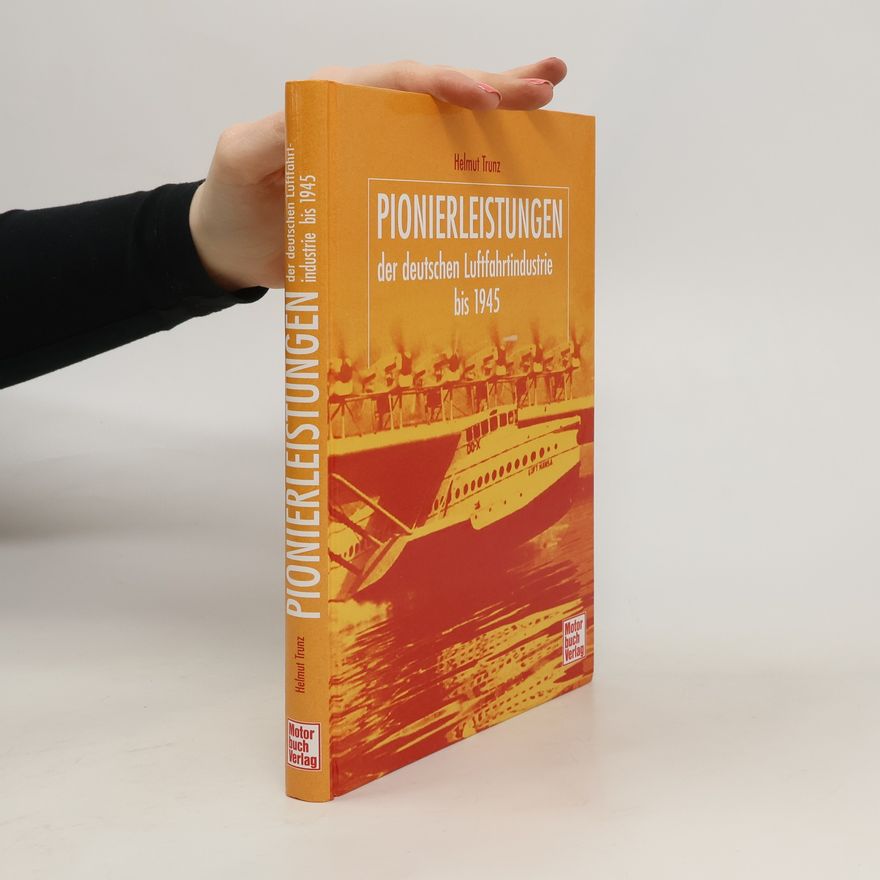 Helmut Trunz Pionierleistungen der deutschen Luftfahrtindustrie bis 1945