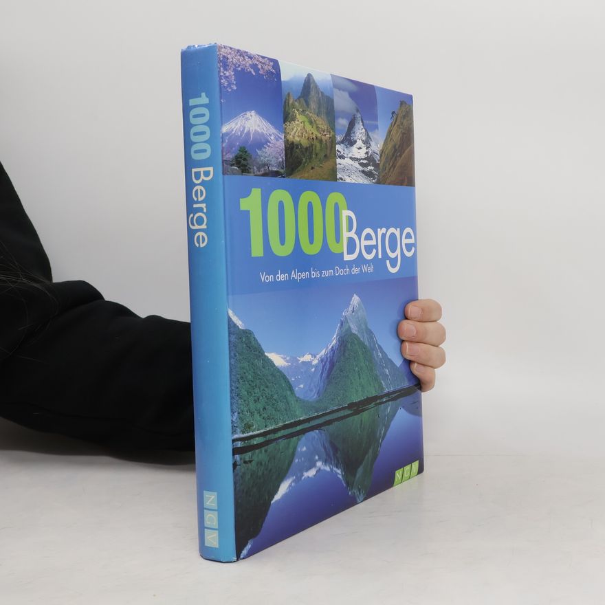 Autorenkollektiv 1000 Berge. Von den Alpen bis zum Dach der Welt