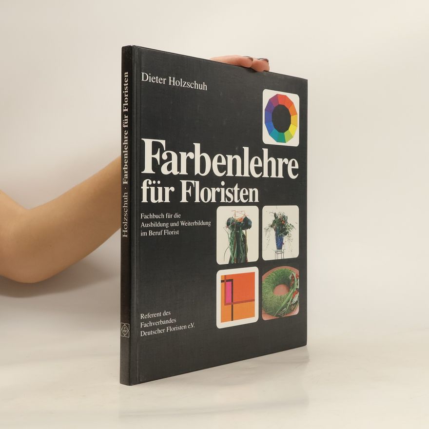 Dieter Holzschuh Farbenlehre für Floristen