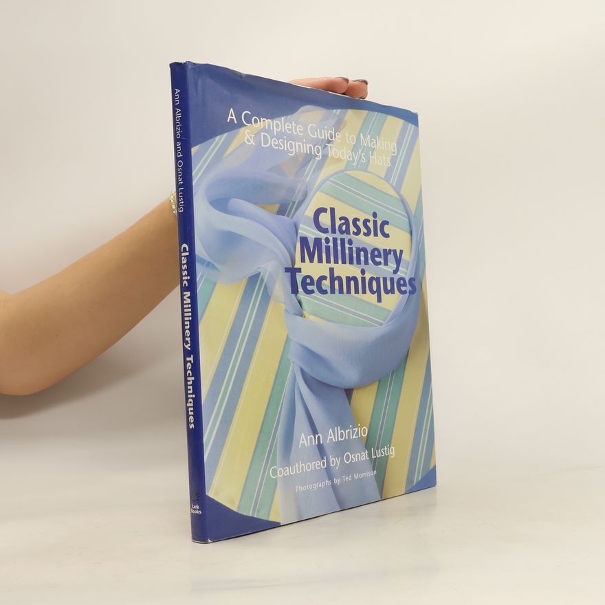 Osnat Lustig Classic Millinery Techniques