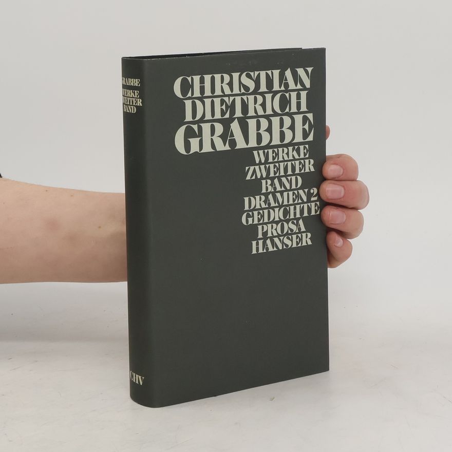Christian Dietrich Grabbe Werke. 2 Band, Dramen II., Gedichte, Prosa
