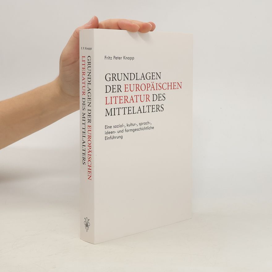 Fritz Peter Knapp Grundlagen der europäischen Literatur des Mittelalters