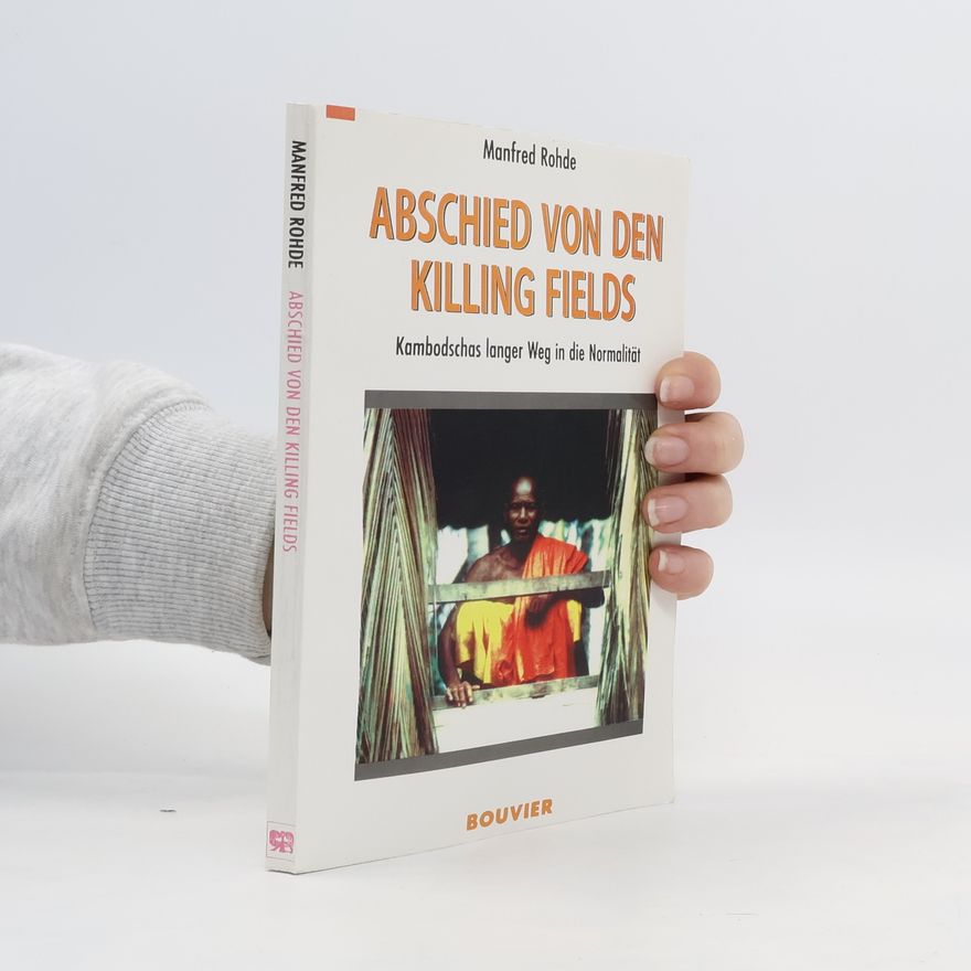 Manfred Rohde Abschied von den Killing Fields
