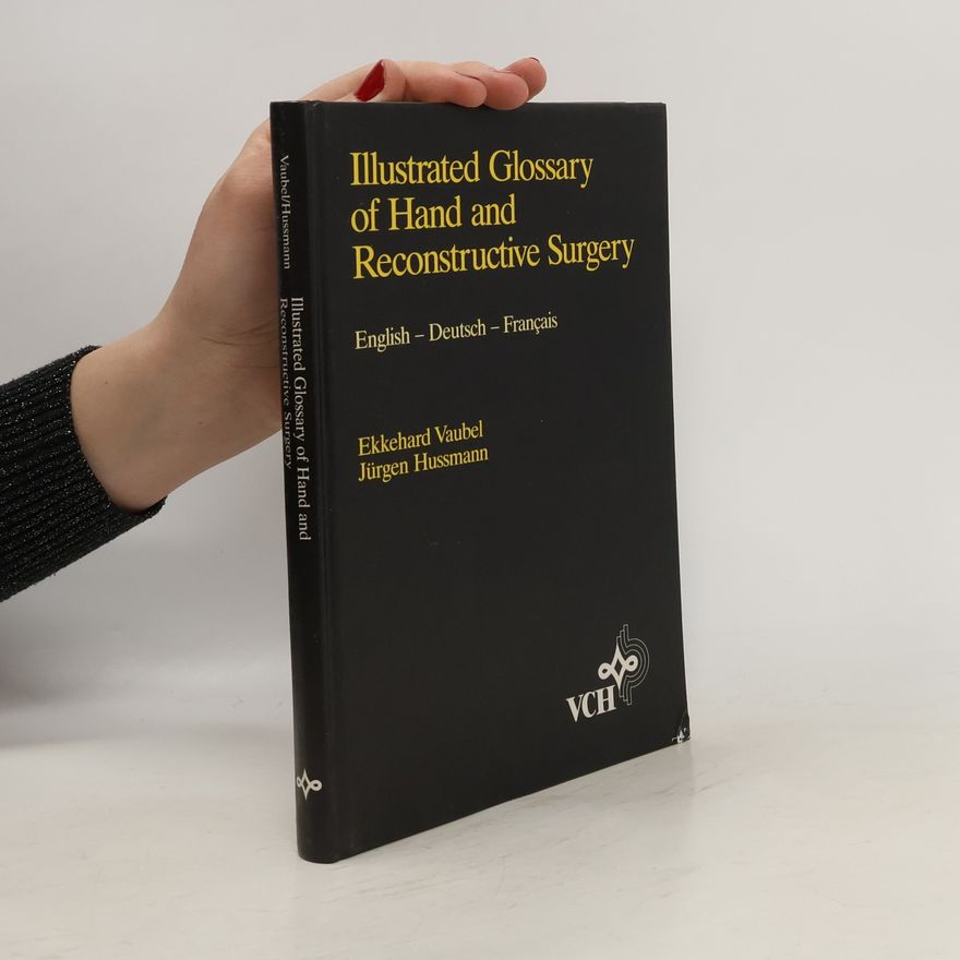 Ekkehard Vaubel Illustrated Glossary of Hand and Reconstructive Surgery