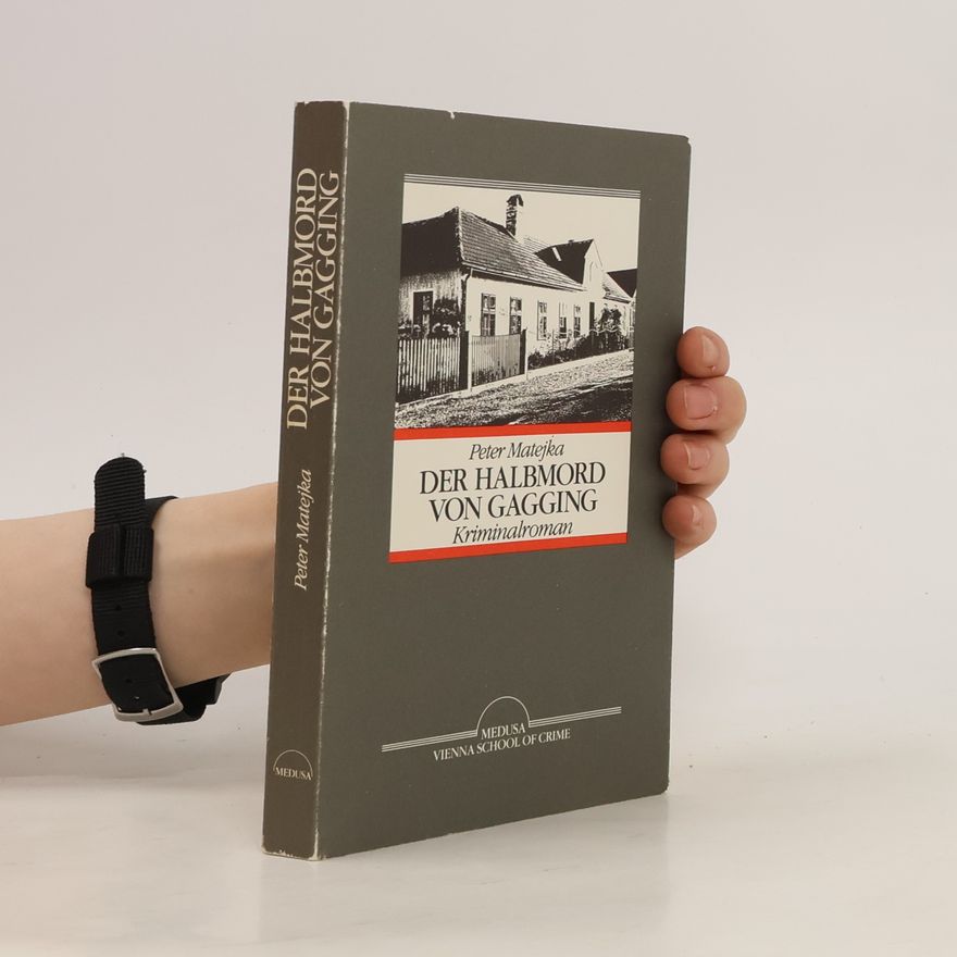 Peter Matejka Der Halbmord von Gagging