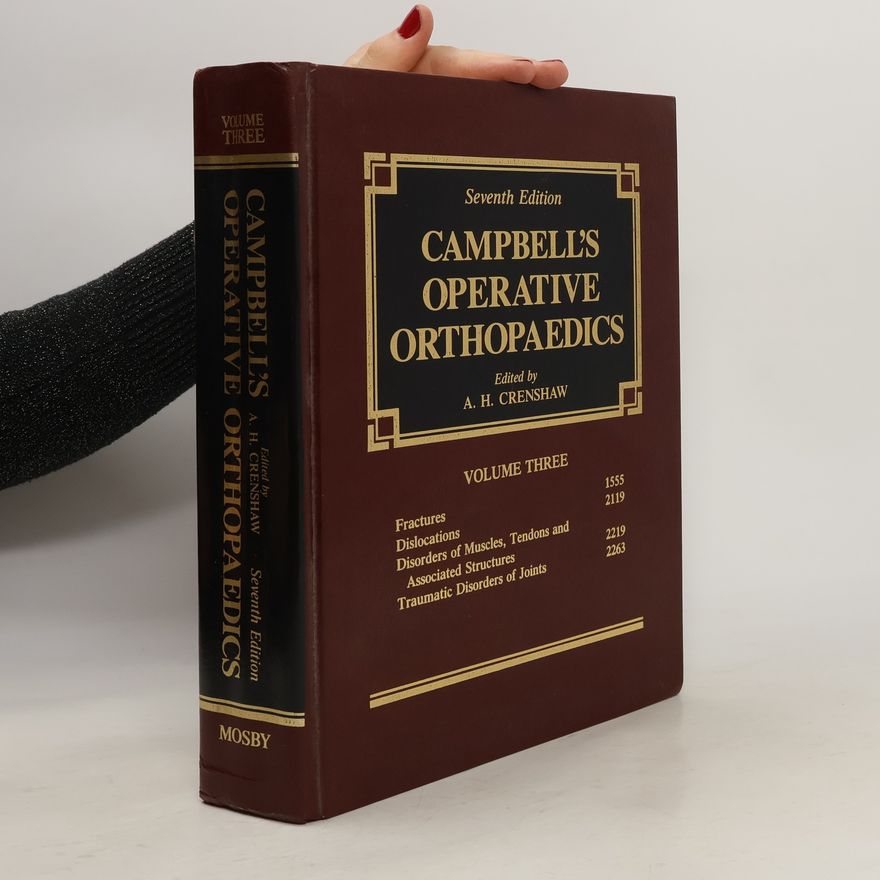 Charles A. Crenshaw Campbell's Operative Orthopaedics. Volume 3