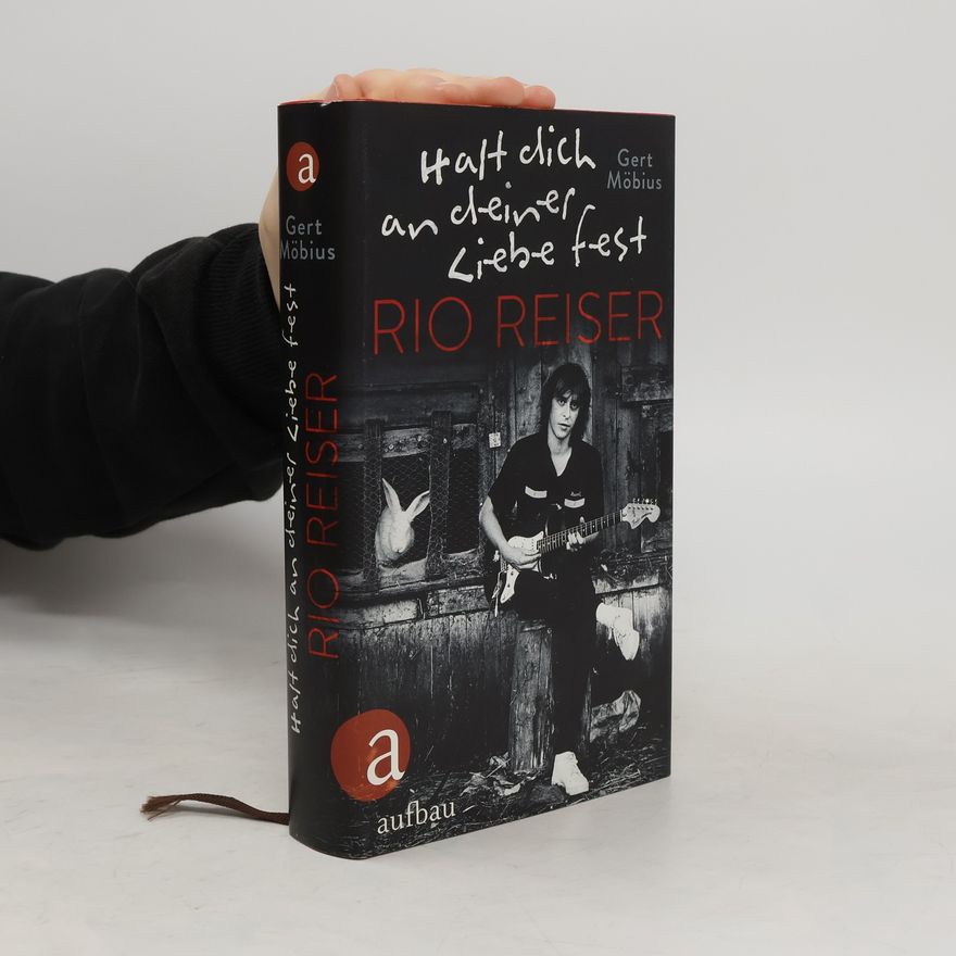 Gert Möbius Halt dich an deiner Liebe fest - Rio Reiser